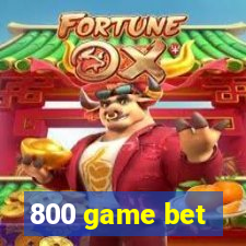 800 game bet